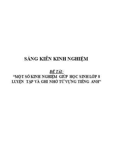 Sáng kiến kinh nghiệm Một số kinh nghiệm giúp học sinh Lớp 8 luyện tập và ghi nhớ từ vựng Tiếng Anh