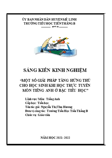 SKKN Một số giải pháp tăng hứng thú cho học sinh khi học trực tuyến môn Tiếng Anh ở bậc tiểu học SKKN Một số giải pháp tăng hứng thú cho học sinh khi học trực tuyến môn Tiếng Anh ở bậc tiểu học