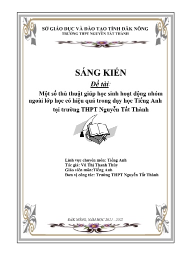 SKKN Một số thủ thuật giúp học sinh hoạt động nhóm ngoài lớp học có hiệu quả trong dạy học Tiếng Anh tại Trường THPT Nguyễn Tất Thành SKKN Một số thủ thuật giúp học sinh hoạt động nhóm ngoài lớp học có hiệu quả trong dạy học Tiếng Anh tại Trường THPT Nguyễn Tất Thành
